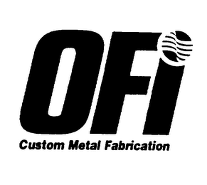 OFI CUSTOM METAL FABRICATION