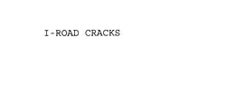 I-ROAD CRACKS