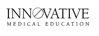 INNOVATIVE MEDICAL EDUCATION