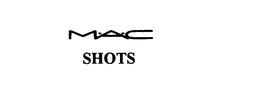 MAC SHOTS