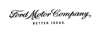 FORD MOTOR COMPANY BETTER IDEAS