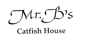 MR. B' S CATFISH HOUSE