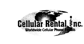 CELLULAR RENTAL INC. WORLDWIDE CELLULAR PHONE RENTALS