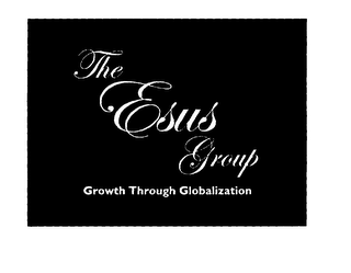 THE ESUS GROUP GROWTH THROUGH GLOBALIZATION