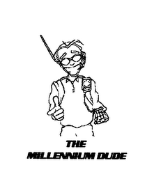 THE MILLENNIUM DUDE