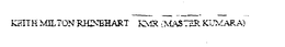 KEITH MILTON RHINEHART KMR (MASTER KUMARA)
