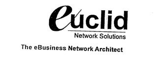 EUCLID NETWORK SOLUTIONS THE EBUSINESS NETWORK ARCHITECT