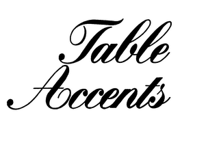 TABLE ACCENTS