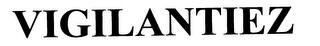 VIGILANTIEZ