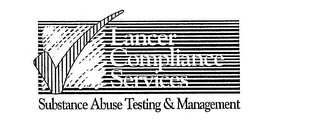 LANCER COMPLIANCE SERVICES SUBSTANCE ABUSE TESTING & MANAGEMENT