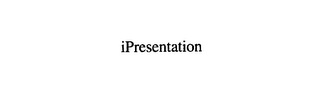 IPRESENTATION