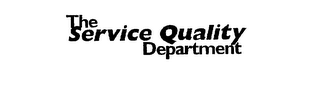 THE SERVICE QUALITY DEPARTMENT