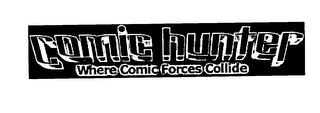 COMICHUNTER WHERE COMIC FORCES COLLIDE