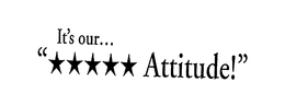 IT'S OUR... "***** ATTITUDE!"