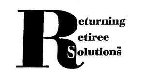 RETURNING RETIREE SOLUTIONS