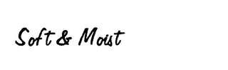 SOFT & MOIST