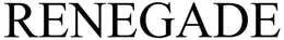 RENEGADE