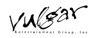 VULGAR ENTERTAINMENT GROUP