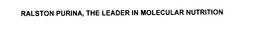RALSTON PURINA, THE LEADER IN MOLECULAR NUTRITION