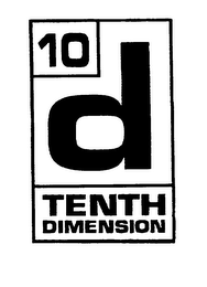 10 D TENTH DIMENSION