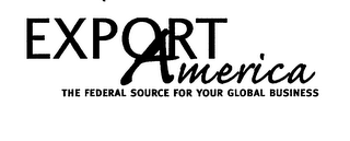 EXPORT AMERICA THE FEDERAL SOURCE FOR YOUR GLOBAL BUSINESS