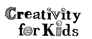 CREATIVITY FOR KIDS