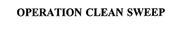 OPERATION CLEAN SWEEP