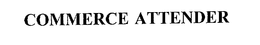 COMMERCE ATTENDER