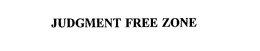 JUDGMENT FREE ZONE