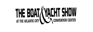 THE BOAT & YACHT SHOW AT THE ATLANTIC CITY CONVENTION CENTER