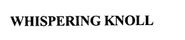 WHISPERING KNOLL