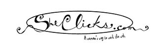 SHECLICKS.COM A WOMAN'S WAY TO WORK THEWEB