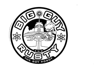 BIG GUY RUSTY AND THE BOY ROBOT