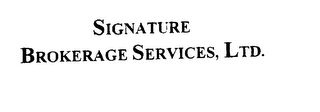 SIGNATURE BROKERAGE SERVICES, LTD.