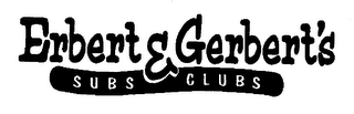 ERBERT & GERBERT'S SUBS CLUBS