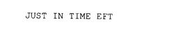 JUST IN TIME EFT
