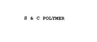 S & C POLYMER