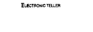 ELECTRONIC TELLER