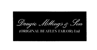 DOUGIE MILLINGS & SON (ORIGINAL BEATLESTAILOR) LTD