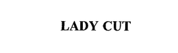 LADY CUT