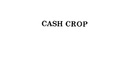 CASH CROP