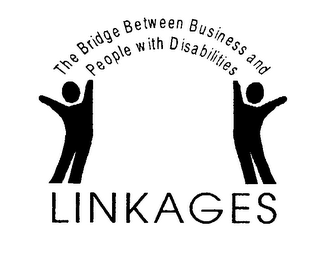 THE BRIDGE BETWEEN BUSINESS AND PEOPLE WITH DISABILITIES LINKAGES