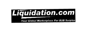 LIQUIDATION.COM YOUR GLOBAL MARKETPLACEFOR B2B SURPLUS