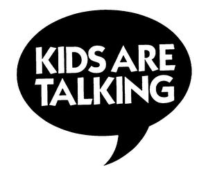 KIDS ARE TALKING