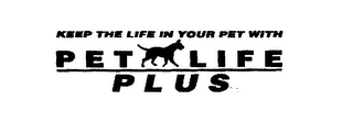 KEEP THE LIFE IN YOUR PET WITH PET LIFE PLUS