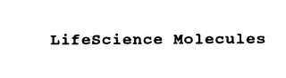 LIFESCIENCE MOLECULES