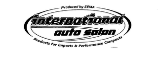 PRODUCED BY SEMA INTERNATIONAL AUTO SALON PRODUCTS FOR IMPORTS & PERFORMANCE COMPACTS