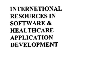 INTERNETIONAL RESOURCES IN SOFTWARE & HEALTHCARE APPLICATION DEVELOPMENT