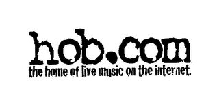 HOB.COM THE HOME OF LIVE MUSIC ON THE INTERNET