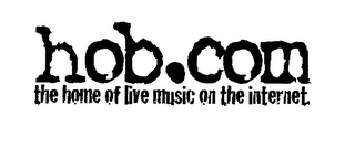 HOB.COM THE HOME OF LIVE MUSIC ON THE INTERNET